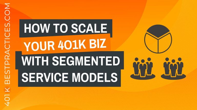 How to Scale Your 401k Business with Segmented Service Models