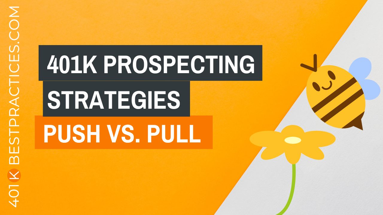 401k Prospecting Strategies Push vs. Pull